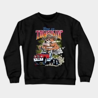 Keep on Truckin’ Crewneck Sweatshirt